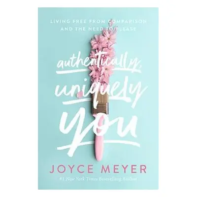 Authentically, Uniquely You - Meyer, Joyce