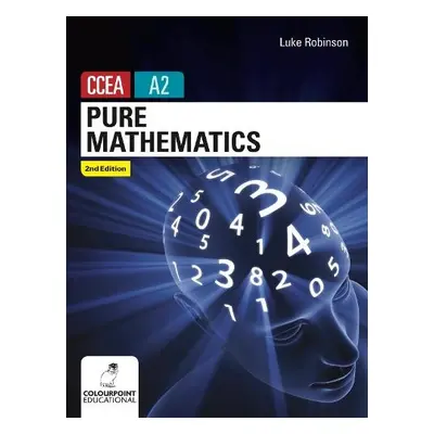 Pure Mathematics for CCEA A2 Level - Robinson, Luke