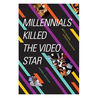 Millennials Killed the Video Star - Klein, Amanda Ann