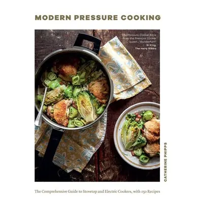 Modern Pressure Cooking - Phipps, Catherine