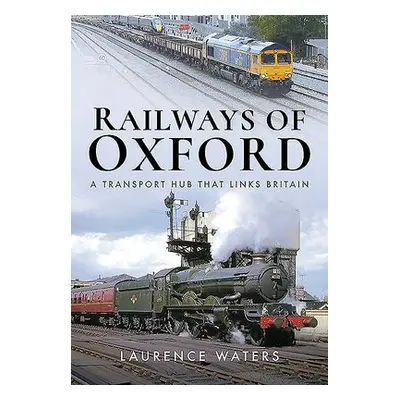 Railways of Oxford - Waters, Laurence