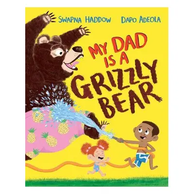 My Dad Is A Grizzly Bear - Haddow, Swapna