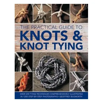 Knots and Knot Tying, The Practical Guide to - Budworth, Geoffrey