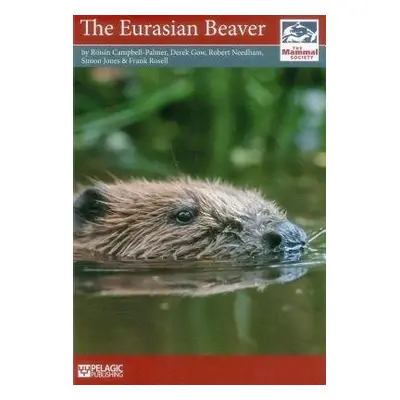 Eurasian Beaver - Campbell-Palmer, Roisin a Gow, Derek a Needham, Robert a Jones, Simon a Rosell