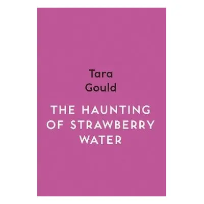 Haunting of Strawberry Water - Gould, Tara