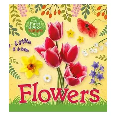 My First Book of Nature: Flowers - Munson, Victoria