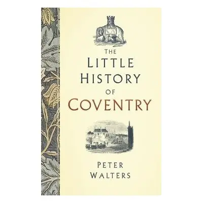 Little History of Coventry - Walters, Peter