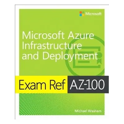 Exam Ref AZ-103 Microsoft Azure Administrator - Washam, Michael a Tuliani, Jonathan a Hoag, Scot