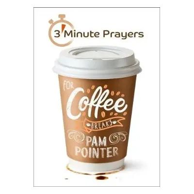 3 - Minute Prayers For Coffee Breaks - Pointer, Pam