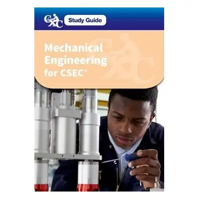 CXC Study Guide: Mechanical Engineering for CSEC - Barlow, Michael (, UK) a Clarke, Errol (, Jam