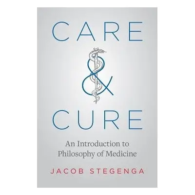 Care and Cure - Stegenga, Jacob