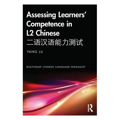 Assessing Learners’ Competence in L2 Chinese - Lu, Yang (University of Nottingham.)