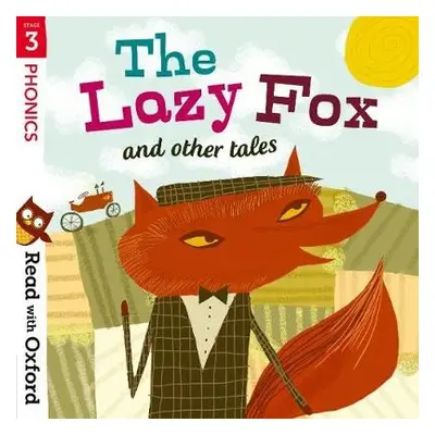 Read with Oxford: Stage 3: Phonics: The Lazy Fox and Other Tales - Hawes, Alison a Burchett, Jan