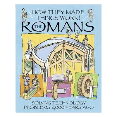 How They Made Things Work: Romans - Platt, Richard