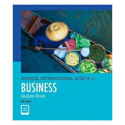 Pearson Edexcel International GCSE (9-1) Business Student Book - Jones, Rob