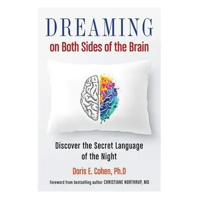 Dreaming on Both Sides of the Brain - Cohen, Doris E. (Doris E. Cohen)