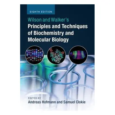 Wilson and Walker's Principles and Techniques of Biochemistry and Molecular Biology