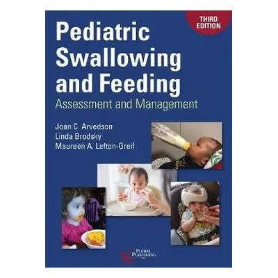 Pediatric Swallowing and Feeding - Arvedson, Joan C. a Brodsky, Linda a Lefton-Greif, Maureen A.