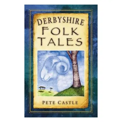 Derbyshire Folk Tales - Castle, Pete