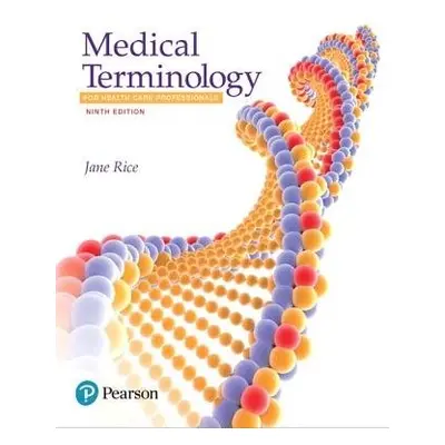 Medical Terminology for Health Care Professionals - Rice, Jane