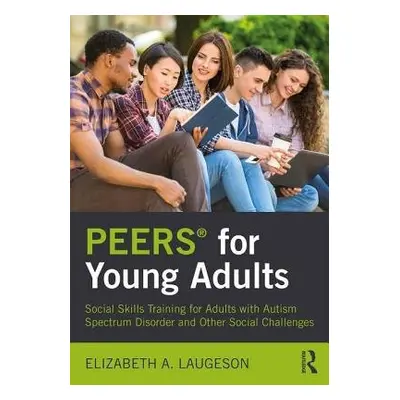 PEERS® for Young Adults - Laugeson, Elizabeth (University of California - Los Angeles, USA)