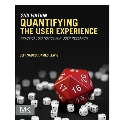 Quantifying the User Experience - Sauro, Jeff (Usability Metrics and Statistical Analyst, Measur