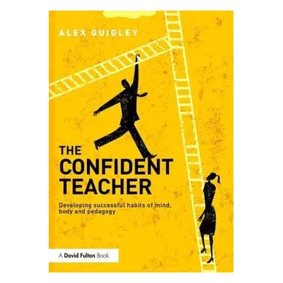 Confident Teacher - Quigley, Alex (Huntington School, UK)