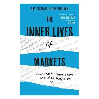 Inner Lives of Markets - Fisman, Ray a Sullivan, Tim