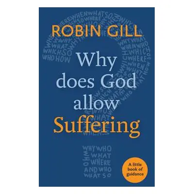 Why Does God Allow Suffering? - Gill, Robin