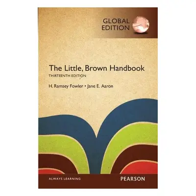 Little, Brown Handbook, The, Global Edition - Aaron, Jane a Fowler, H.