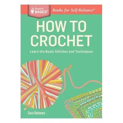 How to Crochet - Delaney, Sara