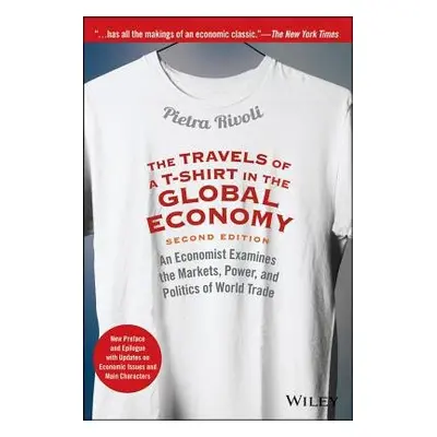 Travels of a T-Shirt in the Global Economy - Rivoli, Pietra