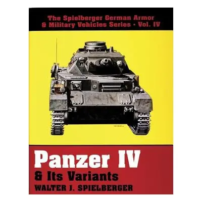 Panzer IV a Its Variants - Spielberger, Walter J.