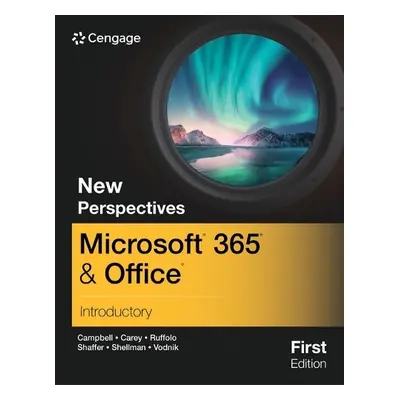 New Perspectives Microsoft? 365? a Office? Introductory, First Edition - Campbell, Jennifer (NA)