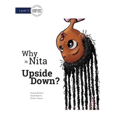 Why is Nita Upside Down? - Bouwer, Roxana