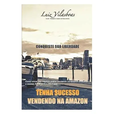 Tenha Sucesso Vendendo na Amazon - Vilasboas, Luiz