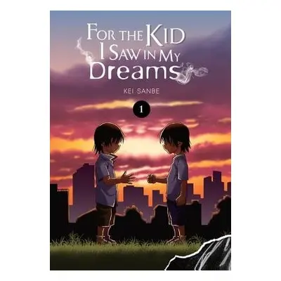 For the Kid I Saw In My Dreams, Vol. 1 - Sanbe, Kei