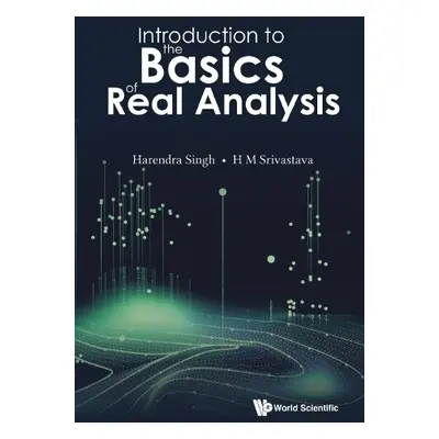 Introduction To The Basics Of Real Analysis - Singh, Harendra (V.b.s. Purvanchal University, Ind