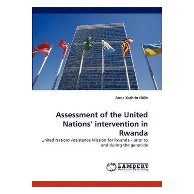 Assessment of the United Nations' Intervention in Rwanda - Hulle, Anna Kathrin