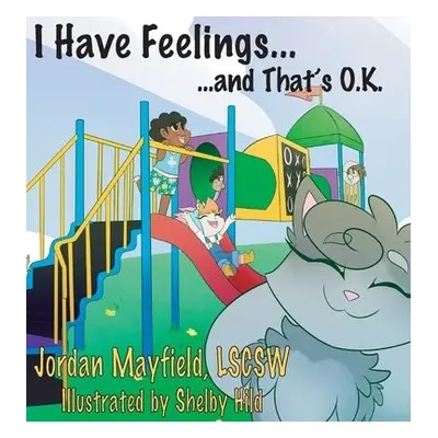 I Have Feelings and That's O.K. - Mayfield, Jordan