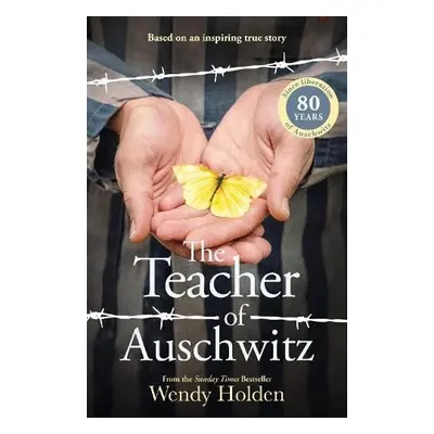 Teacher of Auschwitz - Holden, Wendy