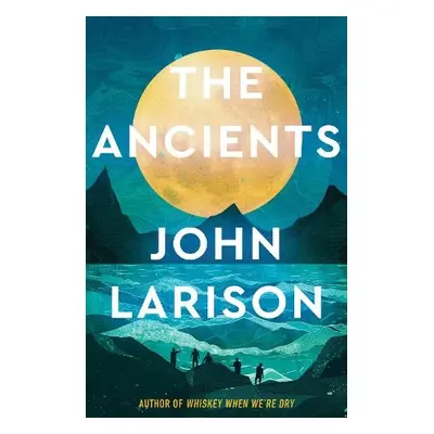 Ancients - Larison, John