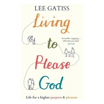 Living to Please God - Gatiss, Lee (Reader)