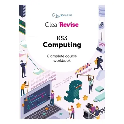 ClearRevise KS3 Computing Complete Course Workbook - PG Online