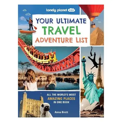 Lonely Planet Kids Your Ultimate Travel Adventure List - Lonely Planet Kids a Lonely Planet