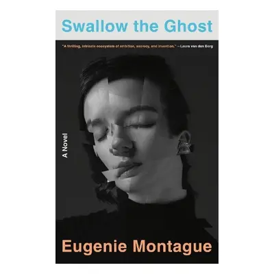 Swallow the Ghost - Montague, Eugenie