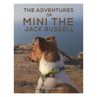 Adventures of Mini the Jack Russell - Cullen, Patricia