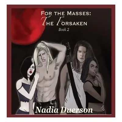 For the Masses The Forsaken - Duerson, Nadia a Mediapublishers LLC, Roguemermaid