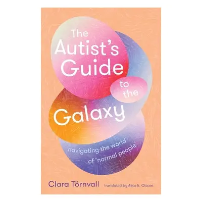 Autist’s Guide to the Galaxy - Tornvall, Clara