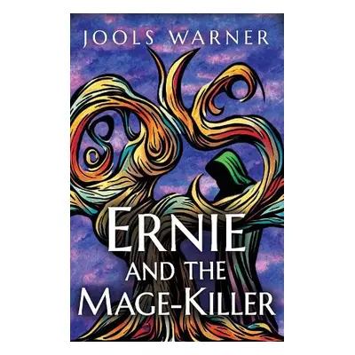 Ernie and the Mage-Killer - Warner, Jools